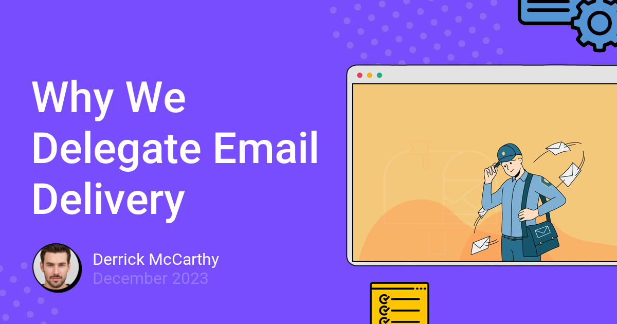 Why We Delegate Email Delivery